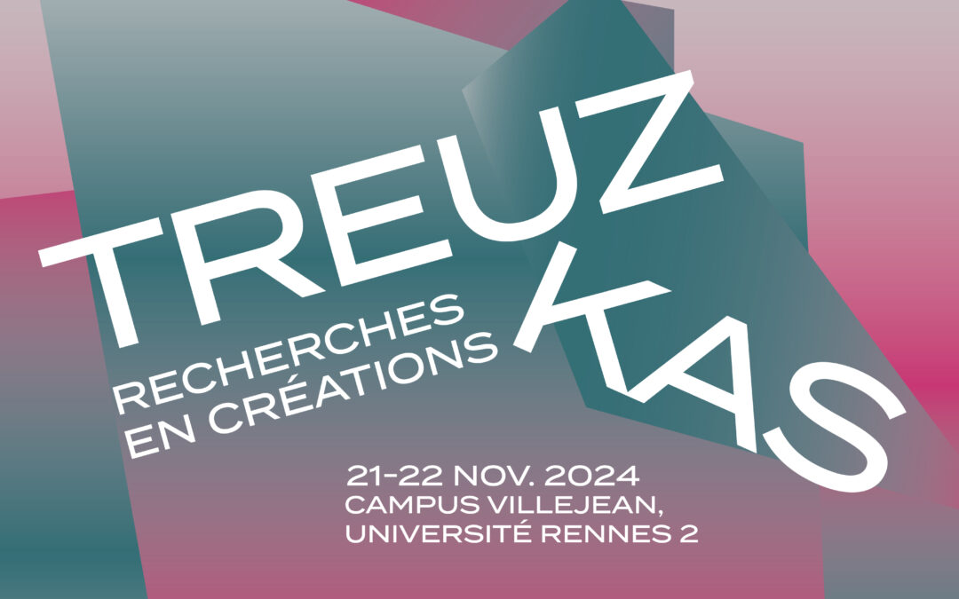 Treuzkas #5 – recherches en créations